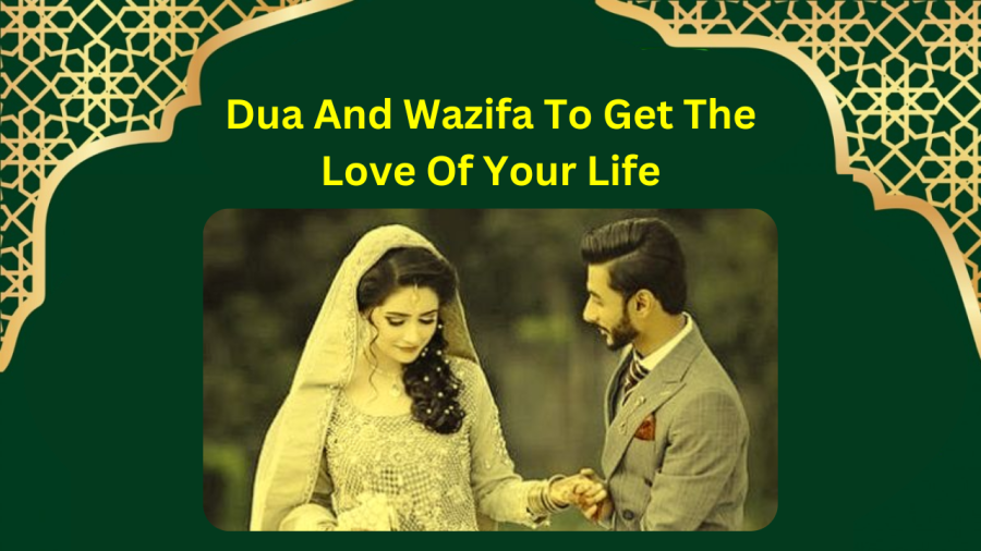 Dua And Wazifa To Get The Love Of Your Life