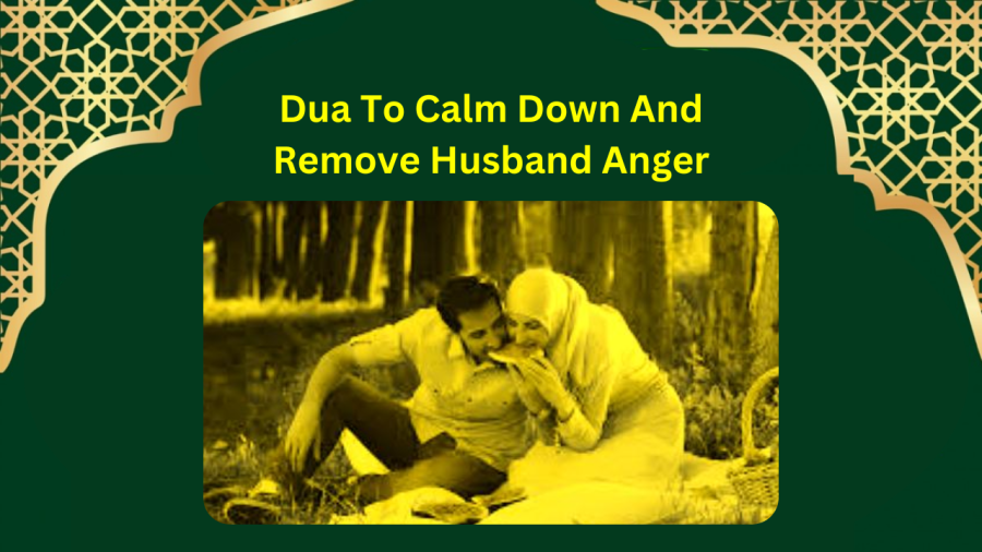 Dua To Calm Down And Remove Husband Anger