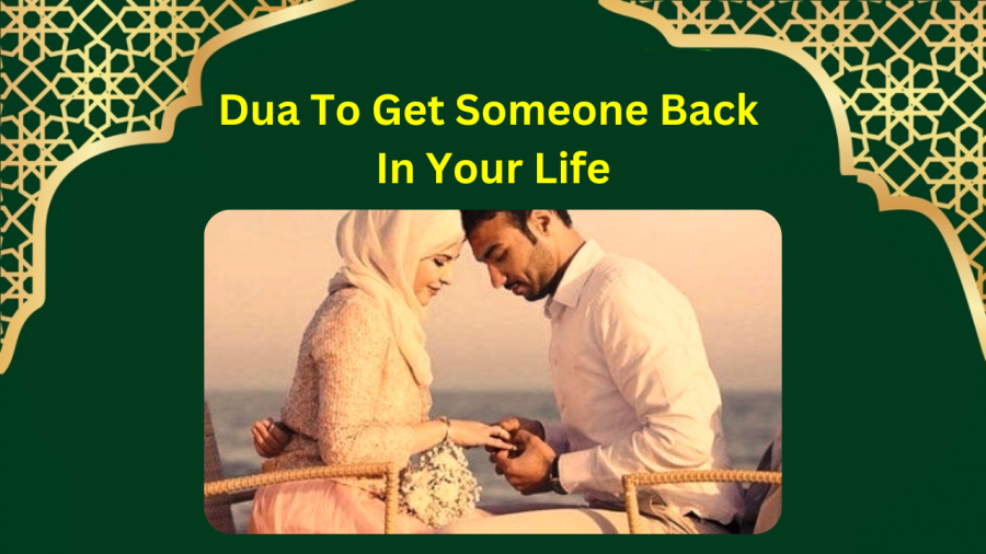 Dua To Get Someone Back In Your Life