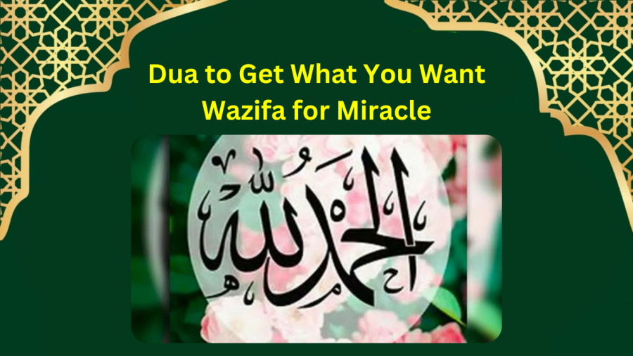 Dua to Get What You Want Wazifa for Miracle