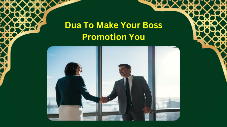 Dua To Make Your Boss Promotion You