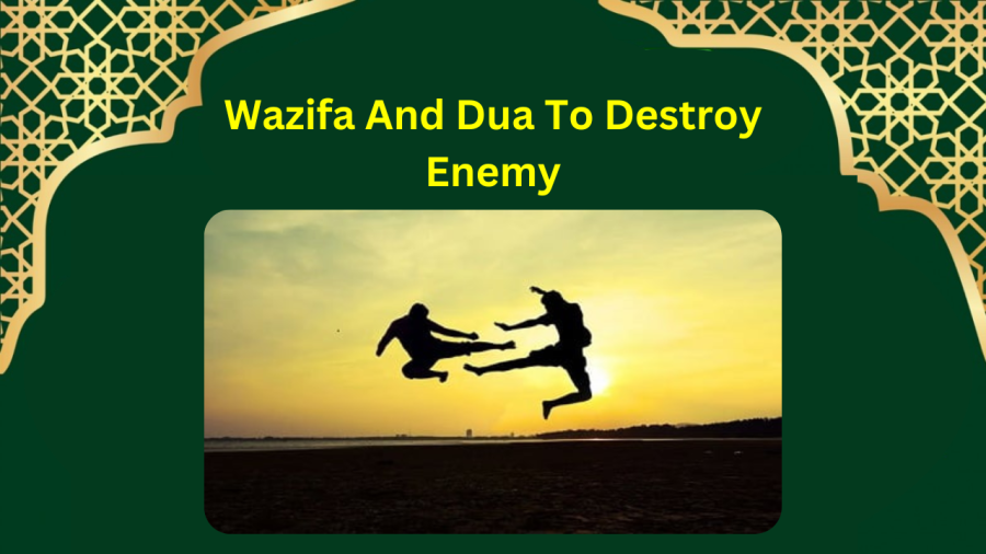 Wazifa And Dua To Destroy Enemy