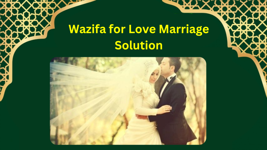 Wazifa for Love Marriage Solution