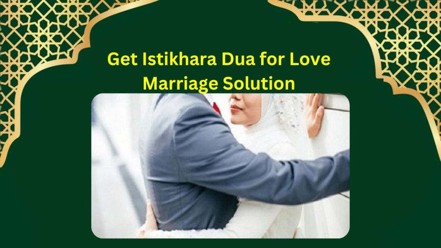 Get Istikhara Dua for Love Marriage Solution