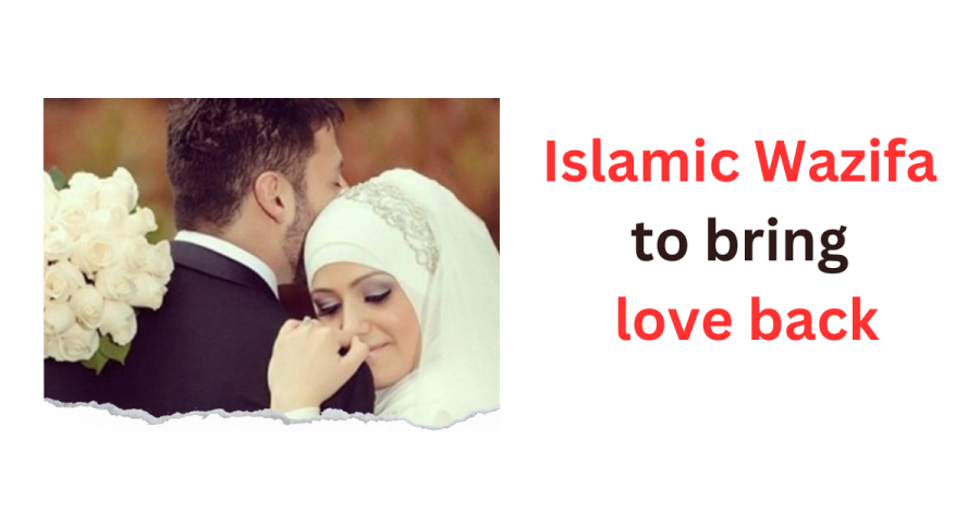 Islamic Wazifa to Bring Love Back
