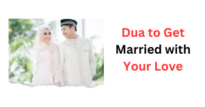 Dua to Get Married with Your Love