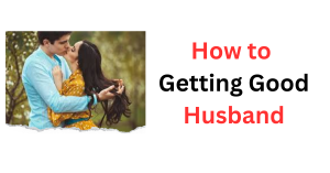 How to Getting Good Husband