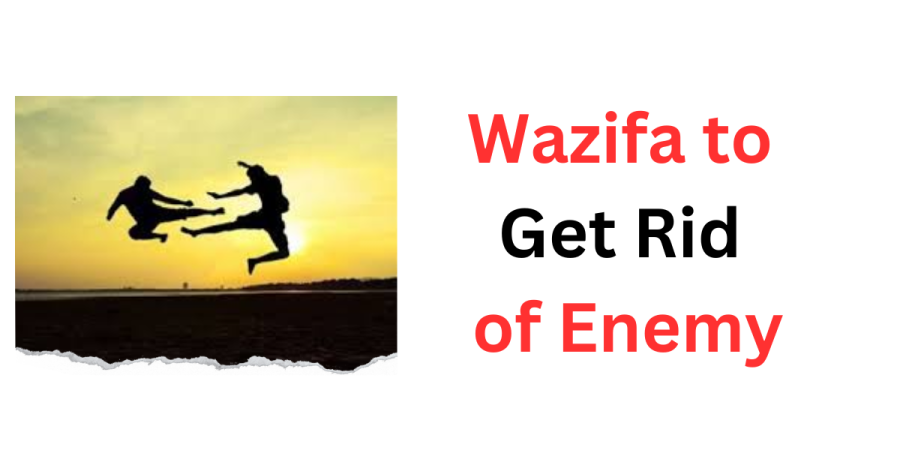 Wazifa to Get Rid of Enemy